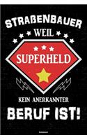 Straßenbauer weil Superheld kein anerkannter Beruf ist! Notizbuch