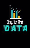 Okay, But First Data