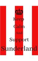 Keep Calm And Support Sunderland