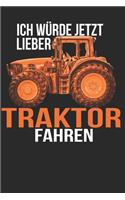 ich würde jetzt lieber Traktor fahren