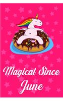 Magical Since June: Donut Unicorn rainbow Journal for Junes child, Cute Happy Birthday Donut Unicorn Rainbow Journal Notebook for Kids, Birthday Unicorn 120 Pages Gift 