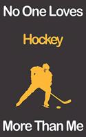No One Loves Hockey More Than Me