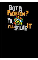 Got a problem? Yo I'll solve it: 6x9 Nerd - lined - ruled paper - notebook - notes