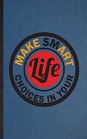 Make Smart Choices in Your Life: Lined Notebook For Painting Performing Art. Funny Ruled Journal For Artist Fine Art Painter. Unique Student Teacher Blank Composition/ Planner Great