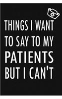 Things I Want to Say To My Patients But I Can't