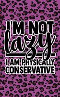 I'm Not Lazy I'm Physically Conservative: Purple Leopard Print Sassy Mom Journal / Snarky Notebook