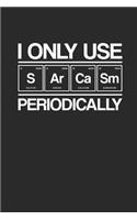 I Only Use Sarcasm Periodically: Blank Lined Notebook (6" x 9" - 120 pages) Biology Notebook for Daily Journal, Diary, and Gift
