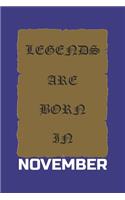 Legends Are Born in November: Birthday Gift Notebook, Journal For Best Friends And Family, Lined (6×9) 120 Pages.