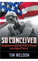 So Conceived: Imagination and the Path to Peace in an Age of Terror