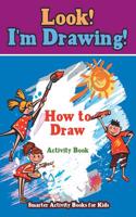 Look! I'm Drawing! How to Draw Activity Book