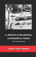 Il mostro a tre braccia e I satanassi di Torino: Due racconti lunghi