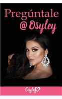 Pregúntale a Osyley: Respuestas a preguntas sobre el maquillaje.