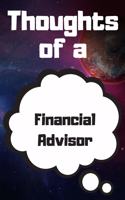 Thoughts of a Financial Advisor: Financial Advisor Career School Graduation Gift Journal / Notebook / Diary / Unique Greeting Card Alternative