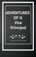 Adventures of A Vice Principal: A Journal of Quotes: Perfect Quote Journal for Vice Principal gift, 100 Pages 6*9 Inch Journal, Quote journal notebook for Vice Principal, Fill each