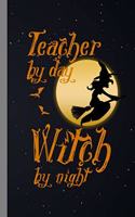 Teacher By Day Witch By Night