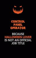 Control panel Operator Because Halloween Lover Is Not An Official Job Title