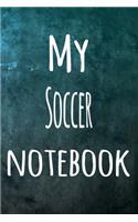 My Soccer Notebook: The perfect way to record your hobby - 6x9 119 page lined journal!