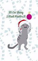 It´s So Shiny I Must Muder It: All Purpose 6x9 Blank Lined Notebook Journal Way Better Than A Card Trendy Unique Gift Candy Canes Christmas Cat