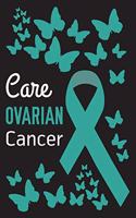 Care Ovarian Cancer: Ovarian Cancer Journal Notebook (6x9), Ovarian Cancer Books, Ovarian Cancer Gifts, Ovarian Cancer Awareness Product