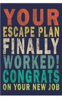 Your Escape Plan Finally Worked! Congrats On Your New Job