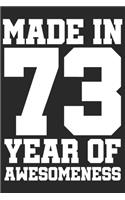 Made in 73 Year of Awesomeness: 1973 was a great anniversary - You were born - 120 blank lined pages in 6x9" inches - Perfect for all persons like mother, father, grandpa, grandma,