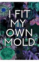 I Fit My Own Mold