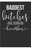 Baddest Bitches Are Born In December: Blank Lined Journal - Birthday Gift Notebook For Women
