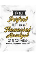 I'm Not Perfect But I Am A Financial Analyst So Close Enough Monthly Planner 2020-2021