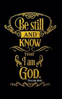 Be Still And Know That I Am God. Psalms 46: 10: Spiritual Notebook Journal Gift Planner for Women