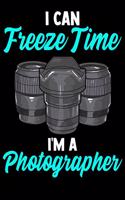 I Can Freeze Time I'm A Photographer: Funny I Can Freeze Time I'm a Photographer Photography Pun Blank Sketchbook to Draw and Paint (110 Empty Pages, 8.5" x 11")