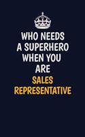 Who Needs A Superhero When You Are Sales Representative: Career journal, notebook and writing journal for encouraging men, women and kids. A framework for building your career.