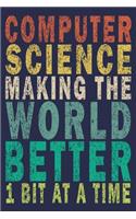 Computer Science Making The World Better 1 Bit At A Time