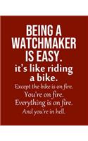 Being a Watchmaker is Easy. It's like riding a bike. Except the bike is on fire. You're on fire. Everything is on fire. And you're in hell.: Calendar 2020, Monthly & Weekly Planner Jan. - Dec. 2020