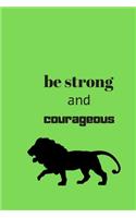 Be strong and courageous