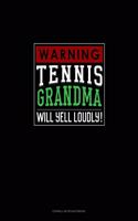 Warning! Tennis Grandma Will Yell Loudly!