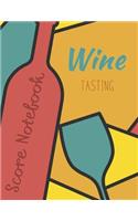 Wine Tasting Score Notebook: Take Your Next Wine Tasting More Seriously With This Wine Tasters Scoresheet, 100 Pages, 8.5x11 Inch