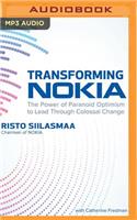 Transforming Nokia: The Power of Paranoid Optimism to Lead Through Colossal Change