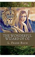 The Wonderful Wizard of Oz: By L. Frank Baum