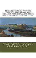 Three Score Years and Ten, Life-Long Memories of Fort Snelling, Minnesota, and Other Parts of the West