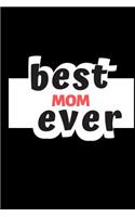 Best Mom Ever: A Funny Notebook for Your Family Member During This Appreciation Season. Blank Line Journal