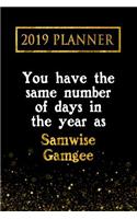 2019 Planner: You Have the Same Number of Days in the Year as Samwise Gamgee: Samwise Gamgee 2019 Planner