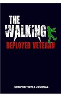 The Walking Deployed Veteran: Composition Notebook, Funny Scary Zombie Birthday Journal for Deployed Veterans to Write on