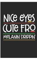 Nice Eyes Cute Fro Melanin Drippin': Melanin Poppin Black Girl Blank Lined Note Book