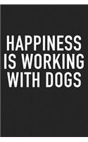 Happiness Is Working with Dogs