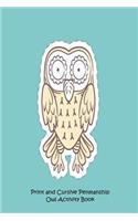 Print and Cursive Penmanship Owl Activity Book: Handwriting Practice Owl College Ruled Notebook Gift For Kids