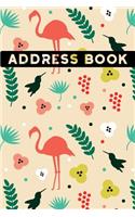 Tropical Flamingo Address Book: Alphabetical. Addresses, Numbers, Emails, Birthdays. Over 400 Slots for Important Contacts. 110 Pages, 6x9 Inches (15.24 X 22.86 CM)