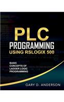 PLC Programming Using RSLogix 500: Basic Concepts of Ladder Logic Programming