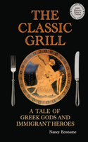 Classic Grill - A Tale of Greek Gods and Immigrant Heroes