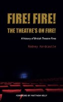Fire! Fire! The Theatre's on Fire