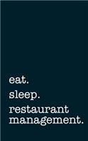Eat. Sleep. Restaurant Management. - Lined Notebook: Writing Journal